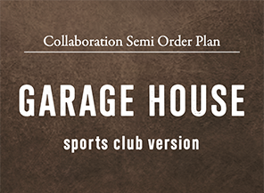 GARAGE HOUSE -sports club version-